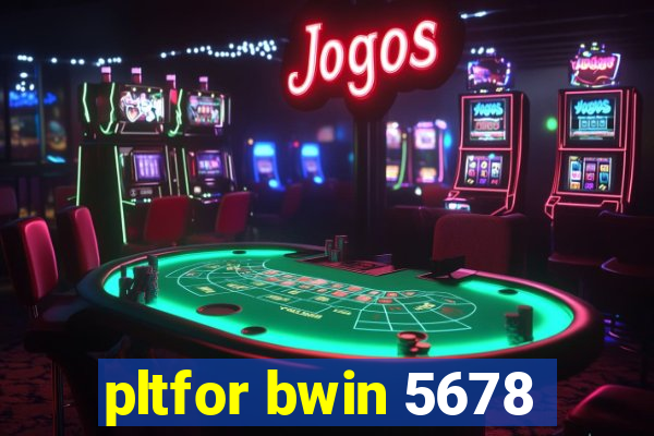 pltfor bwin 5678